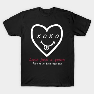 Love Just a game play it as best you can T-Shirt